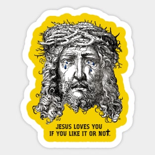 Jesus Loves You If You Like It Or Not Sticker